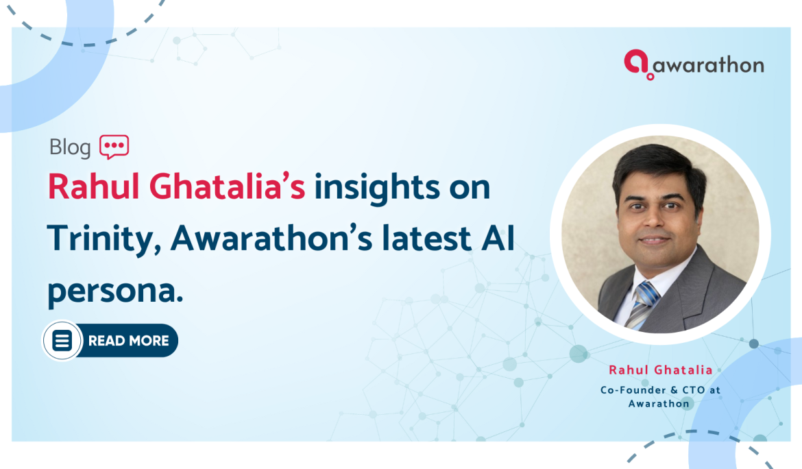 Rahul Ghatalia’s insights on Trinity, Awarathon’s latest AI persona